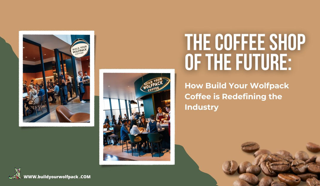 The Coffee Shop of the Future: How Build Your Wolfpack Coffee is Redefining the Industry